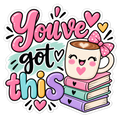 You’ve Got This Inspirational Book & Coffee Sticker