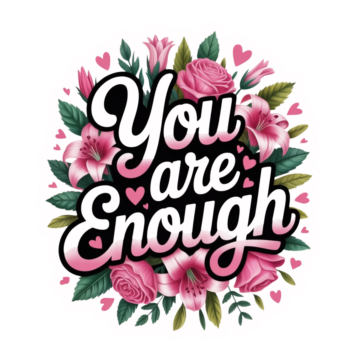 You Are Enough Floral Inspirational Sticker